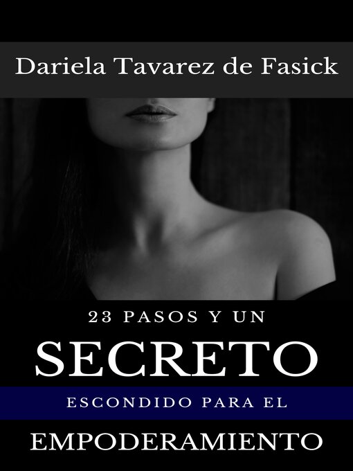 Title details for 23 Pasos y un Secreto Escondido para el Empoderamiento by Dariela Tavarez de Fasick - Available